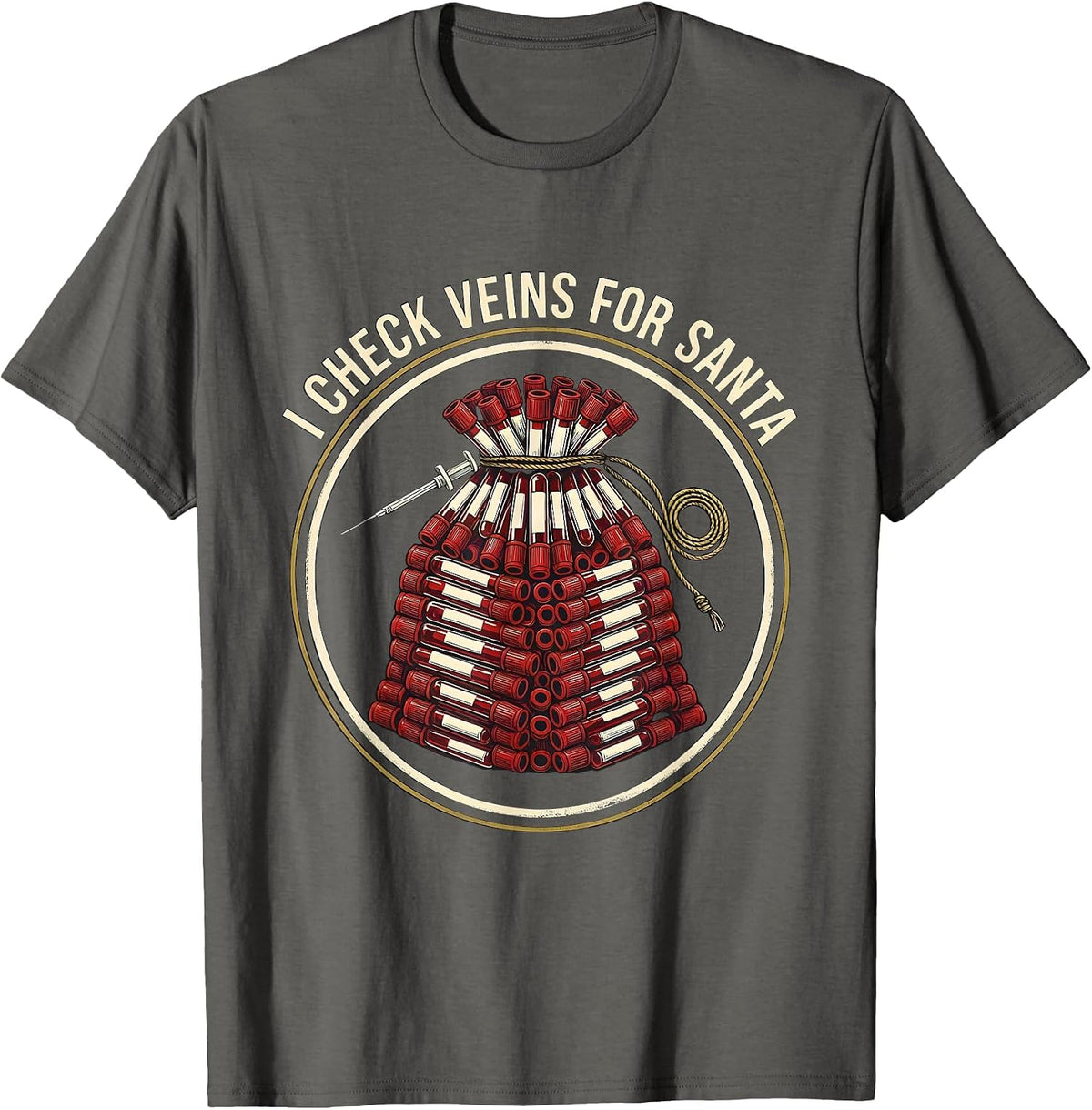 I Check Veins For Santa Funny Phlebotomist Christmas Lab T-Shirt - Asphalt Grey