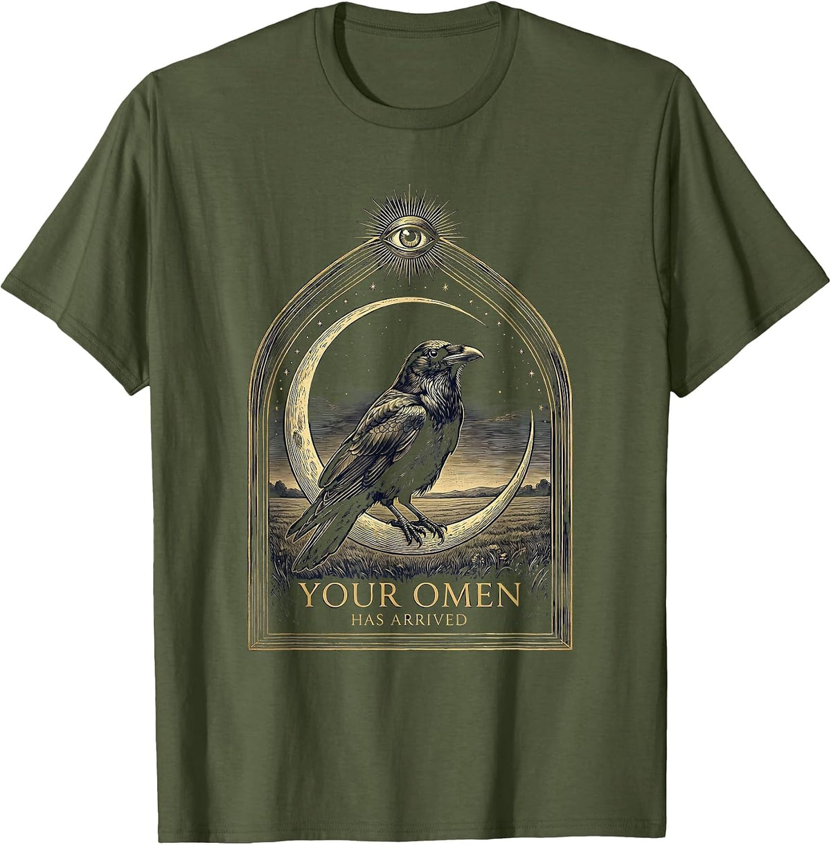 Your Omen Has Arrived Mystic Celestial Dark Humor Crow Lover T-Shirt - Olive Green