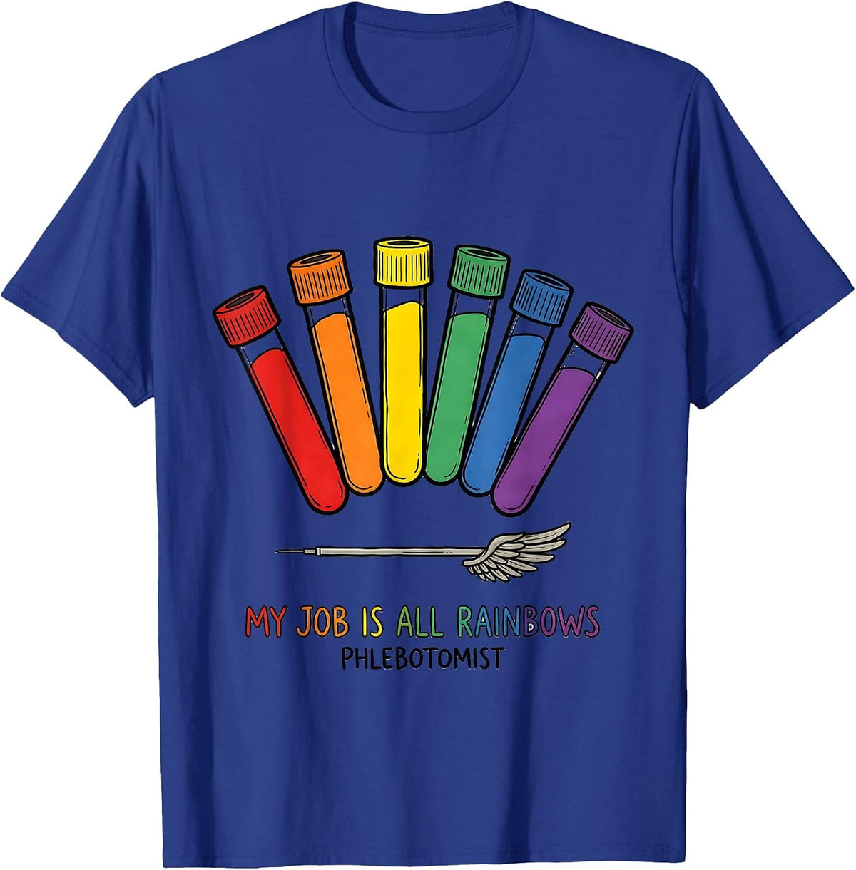 Men's My Job Is All Rainbows Phlebotomist Funny Lab Tech Gift T-Shirt - Royal Blue
