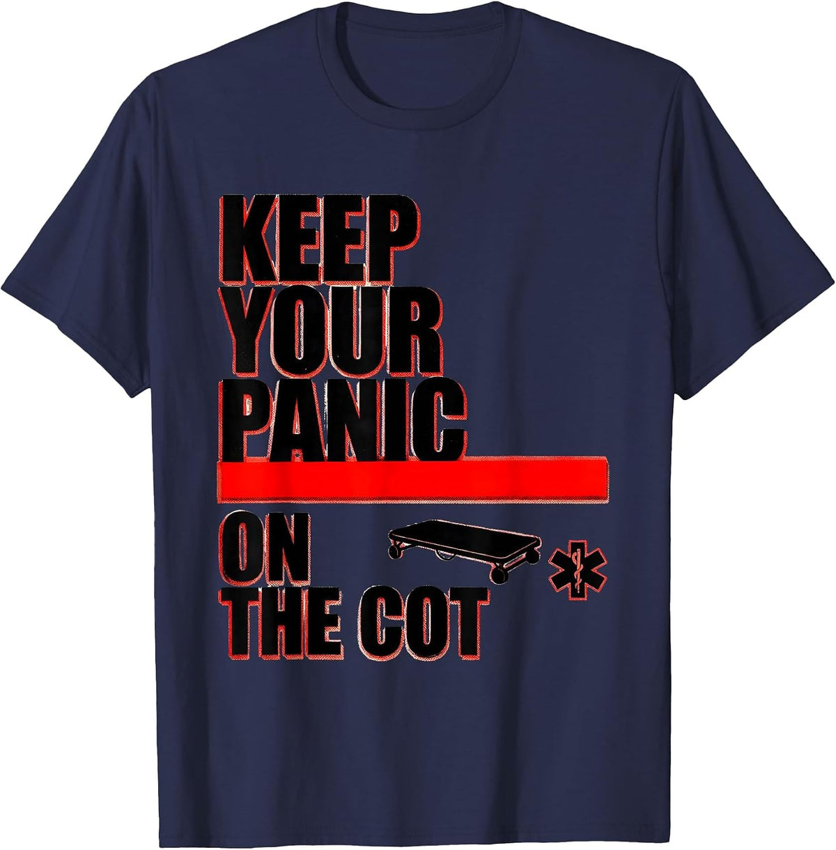 Men's Keep Your Panic On The Cot Funny Paramedic EMT EMS Gift T-Shirt - Navy Blue