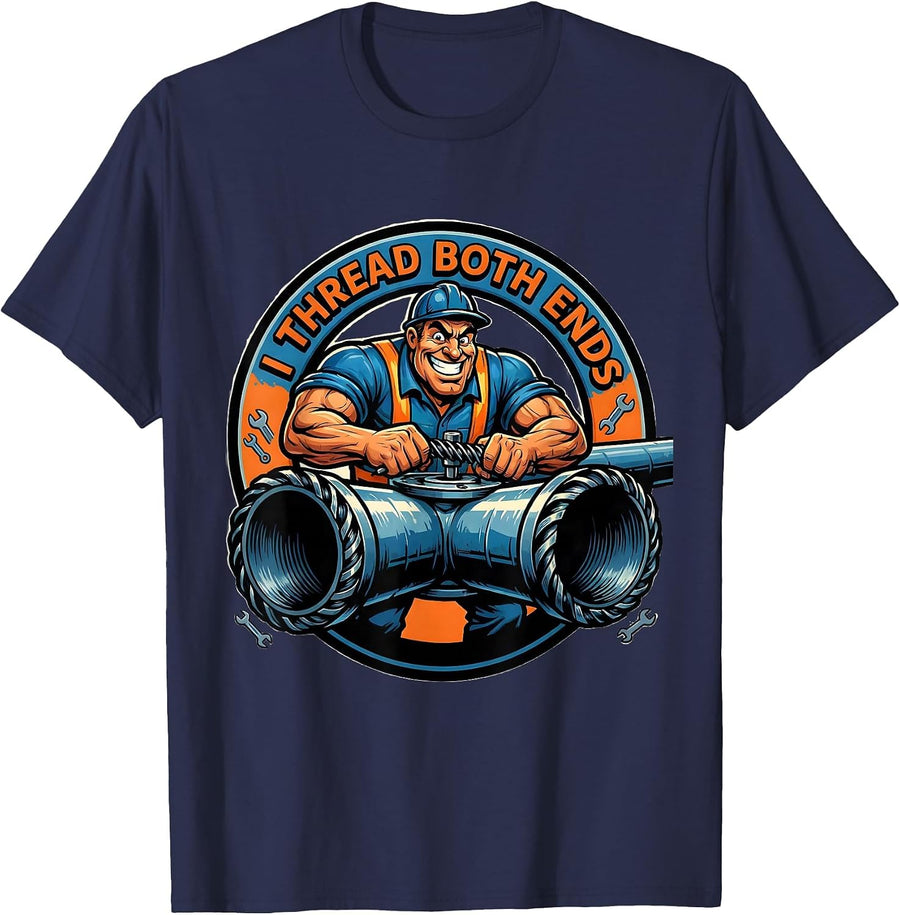 I Thread Both Ends Funny Pipefitter Plumber Gift T-Shirt - Navy Blue