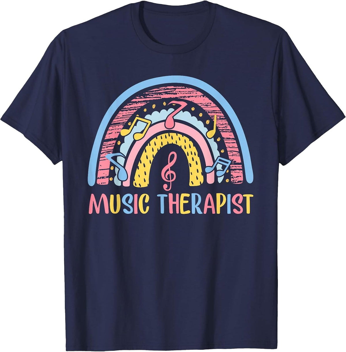 Cute Music Therapist Appreciation Music Therapy Job Rainbow T-Shirt - Navy Blue
