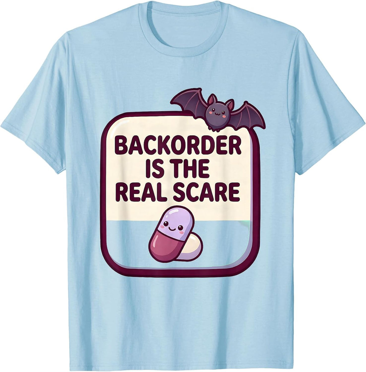 Men's Backorder Is The Real Scare Cute Kawaii Pharmacy Tech T-Shirt - Baby Blue