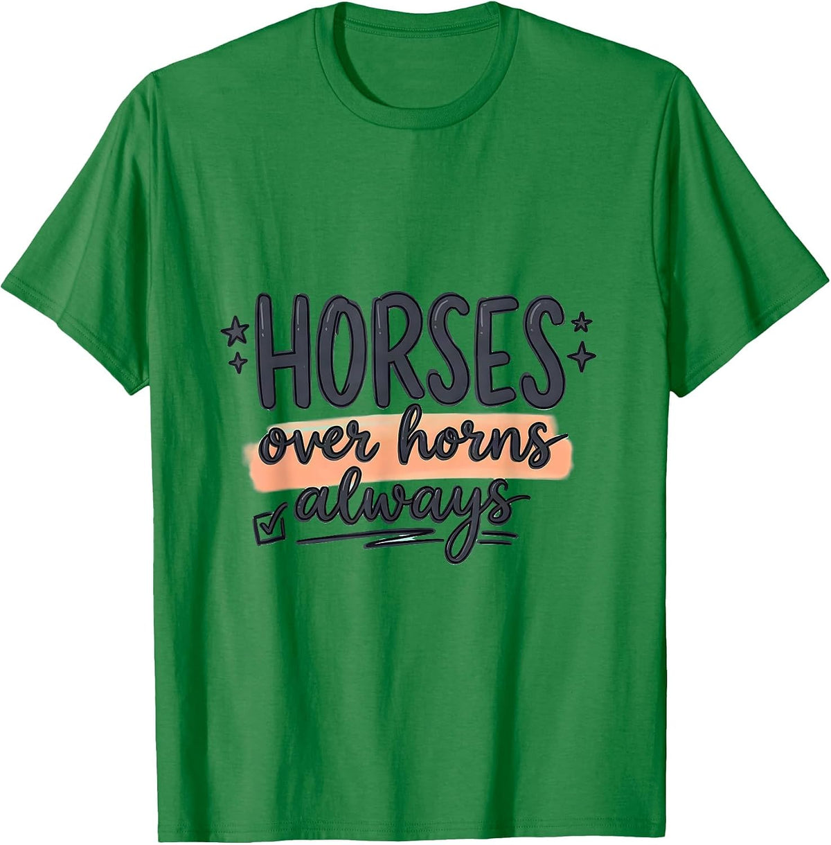 Men's Horses Over Horns Always Equestrian Design T-Shirt - Kelly Green