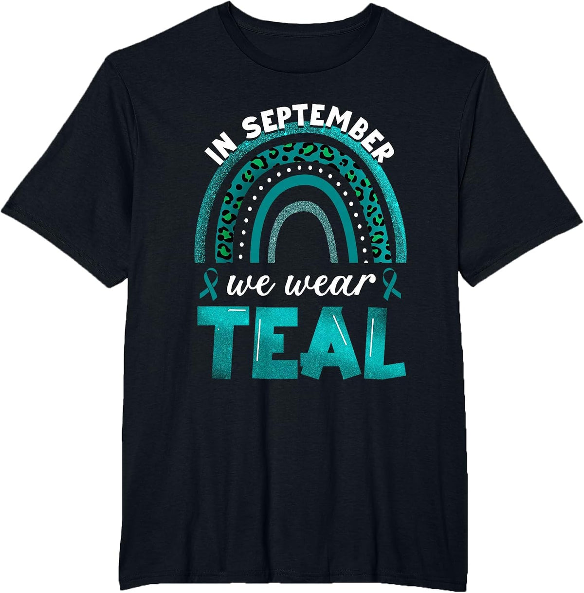 in September We Wear Teal Rainbow Ovarian Cancer Awareness T-Shirt - Black