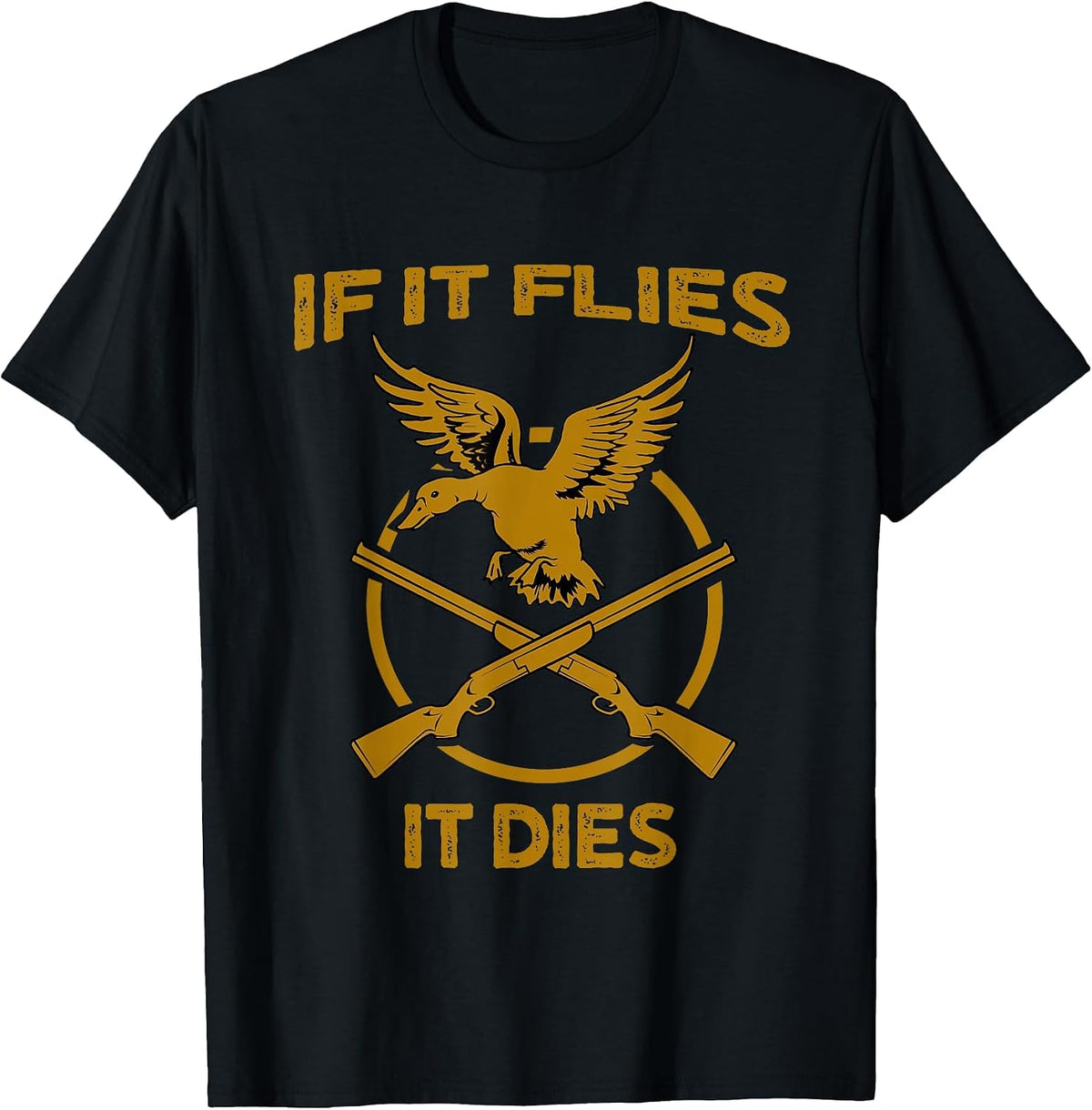 If It Flies It Dies Funny Duck Hunter T-Shirt - Black