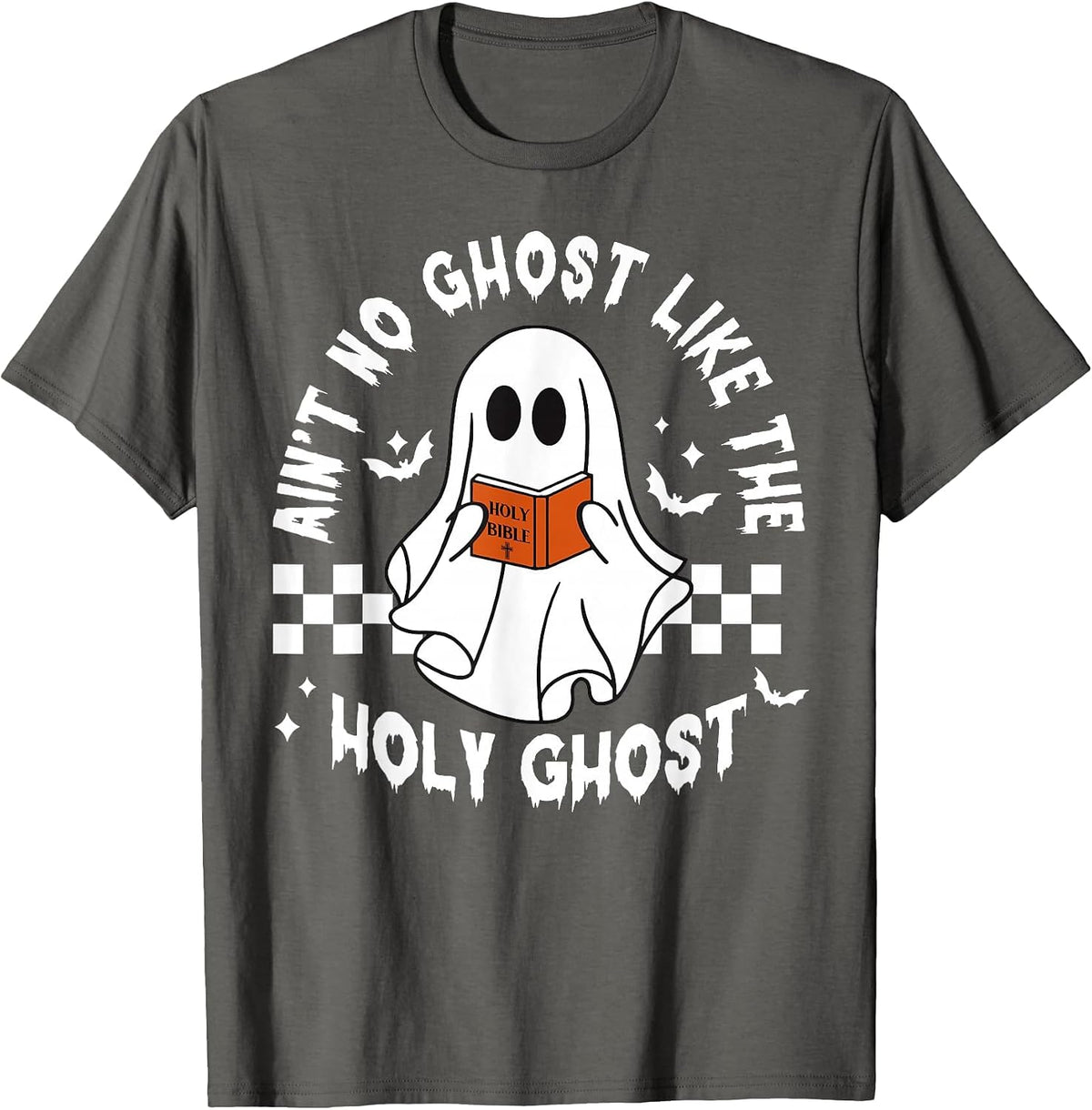 Funny Ain't No Ghost Like The Holy Ghost Christian Halloween T-Shirt - Asphalt Grey