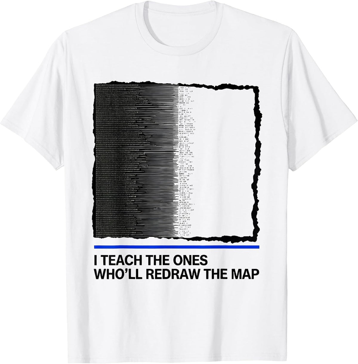 Men's I Teach The Ones Who'll Redraw The Map Funny History Teacher T-Shirt - White