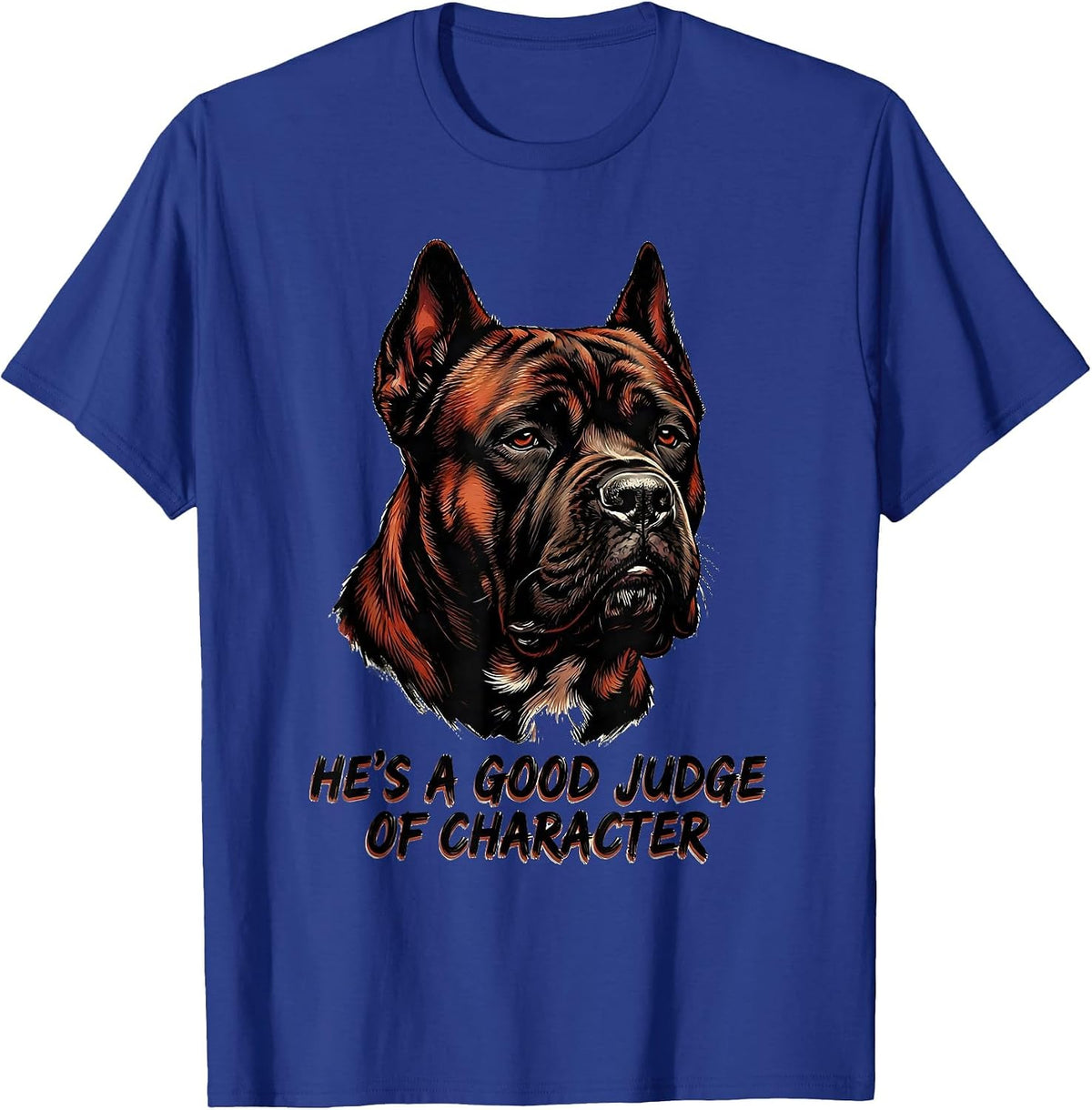 He's A Good Judge Of Character Cane Corso Owner Pride T-Shirt - Royal Blue