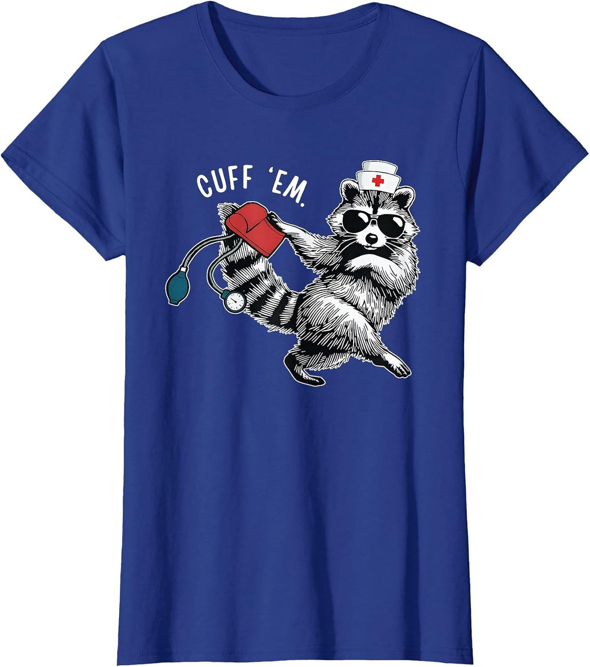 Cuff Em Nurse Practitioner Tee, Raccoon Nurse Appreciation T-Shirt - Royal Blue