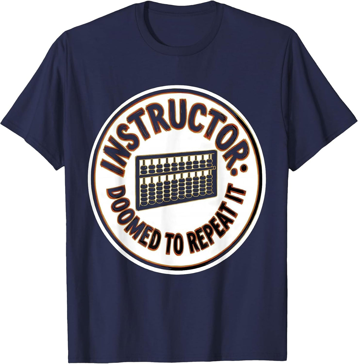 Men's Instructor Doomed To Repeat It Funny History Teacher History T-Shirt - Navy Blue