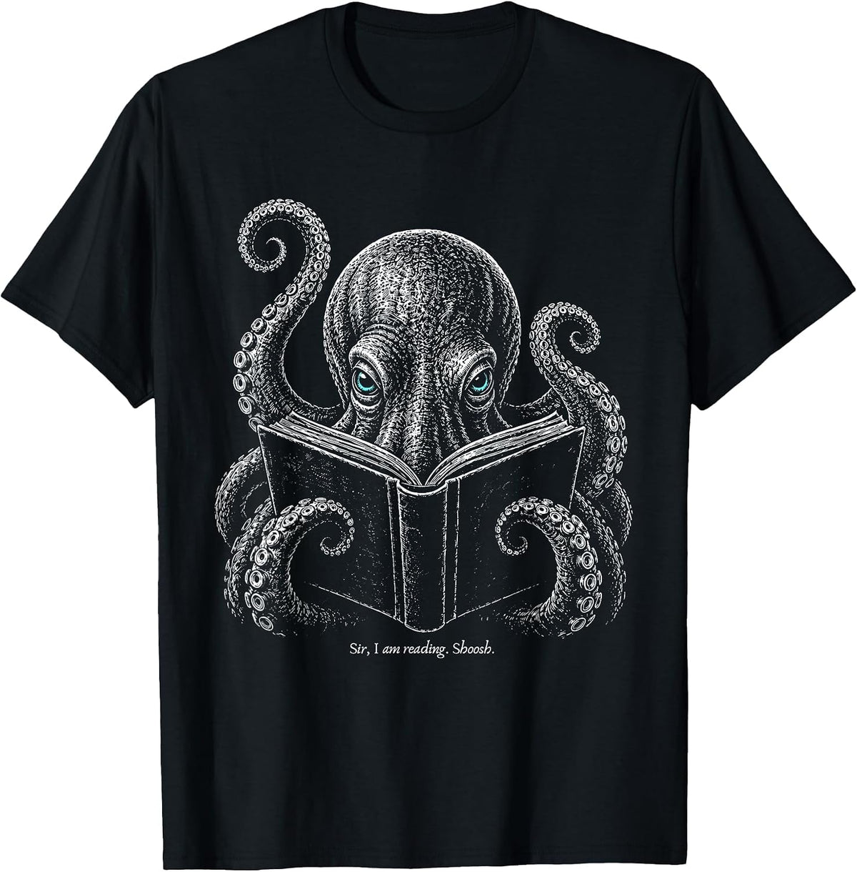Sir I Am Reading Shoosh Octopus Book Lover Reader T-Shirt - Black