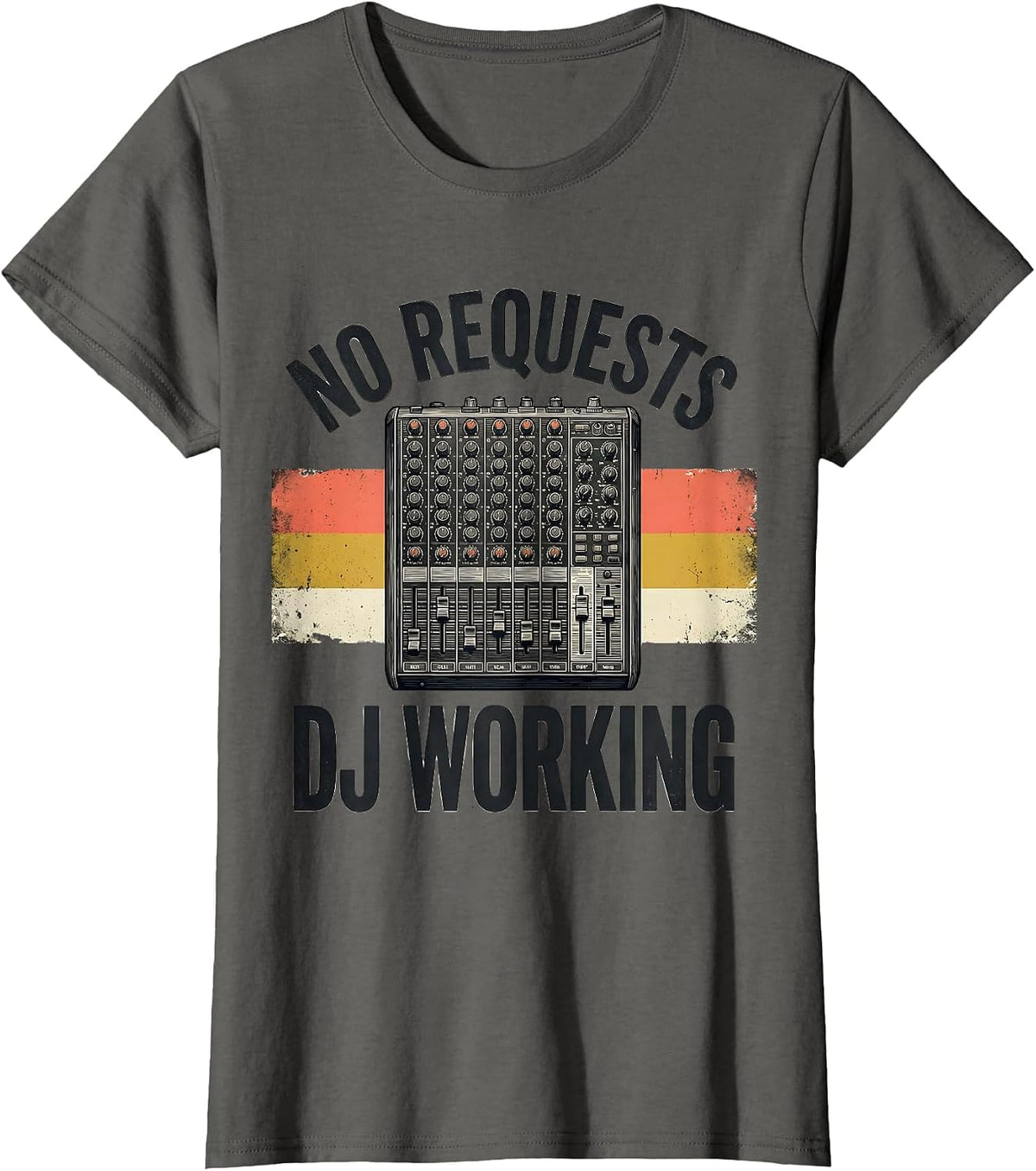Women's No Requests DJ Working Funny DJ Gift Retro Music Mixer T-Shirt - Asphalt Grey