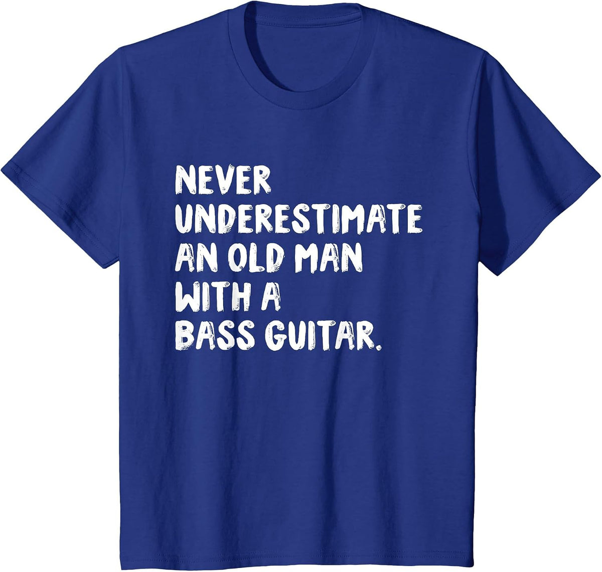 Never Underestimate an Old Man with A Bass Guitar Musician T-Shirt - Royal Blue