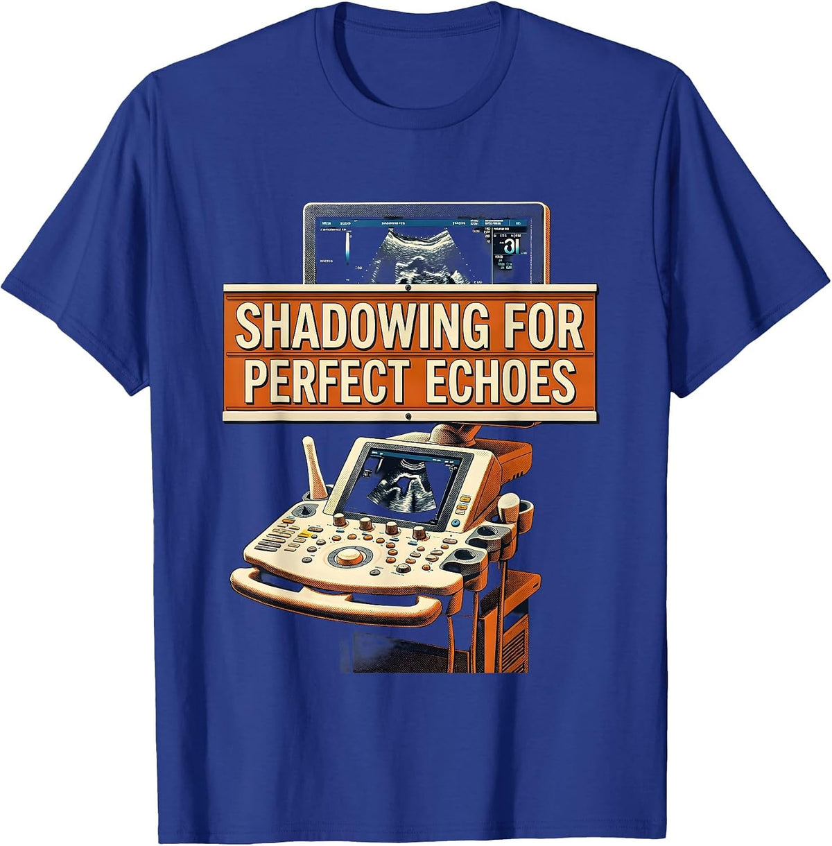 Shadowing For Perfect Echoes Sign Painter Sonographer T-Shirt - Royal Blue