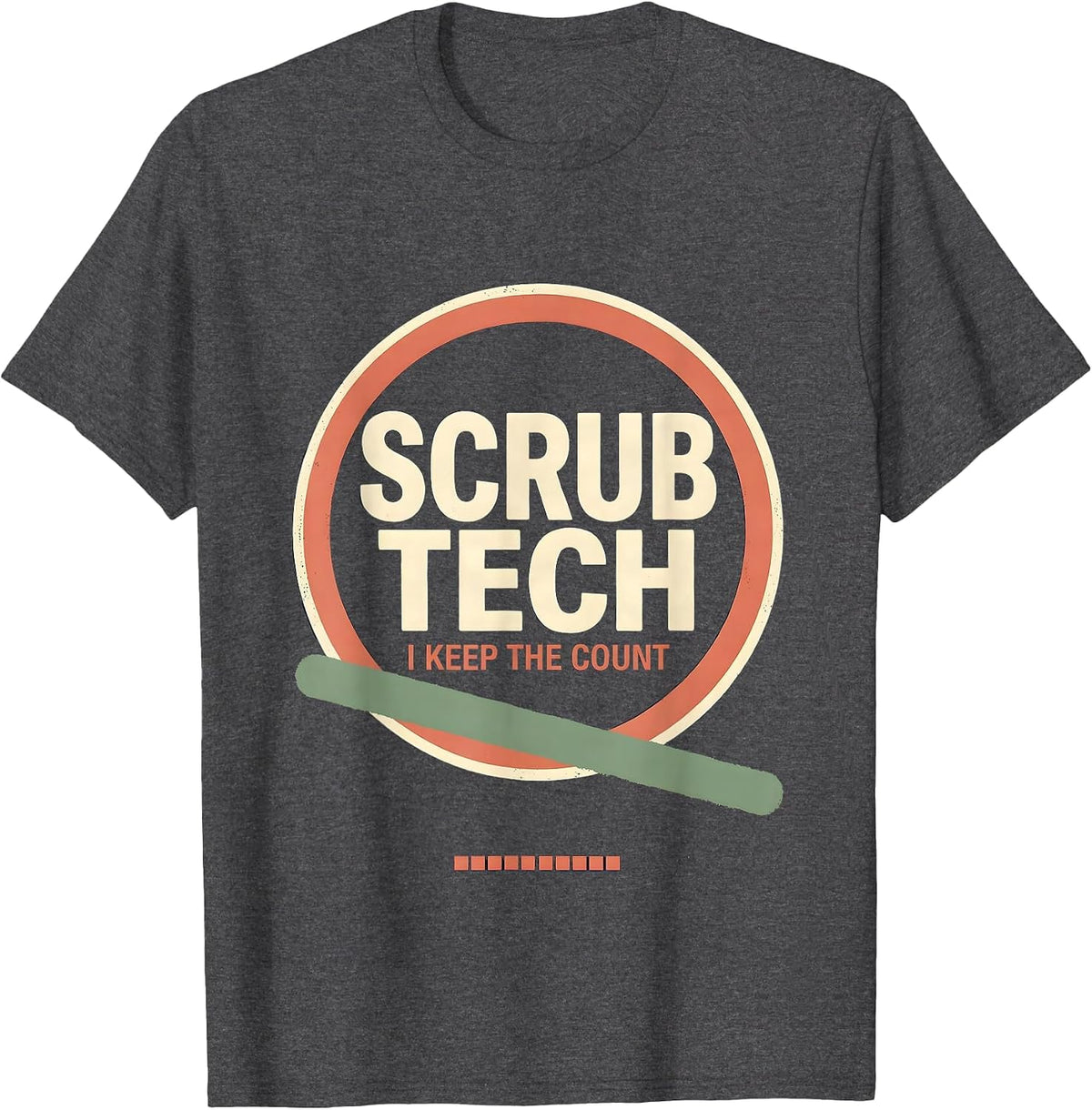 Scrub Tech I Keep The Count Funny PCT Surgical Technologist T-Shirt - Dark Heather Grey