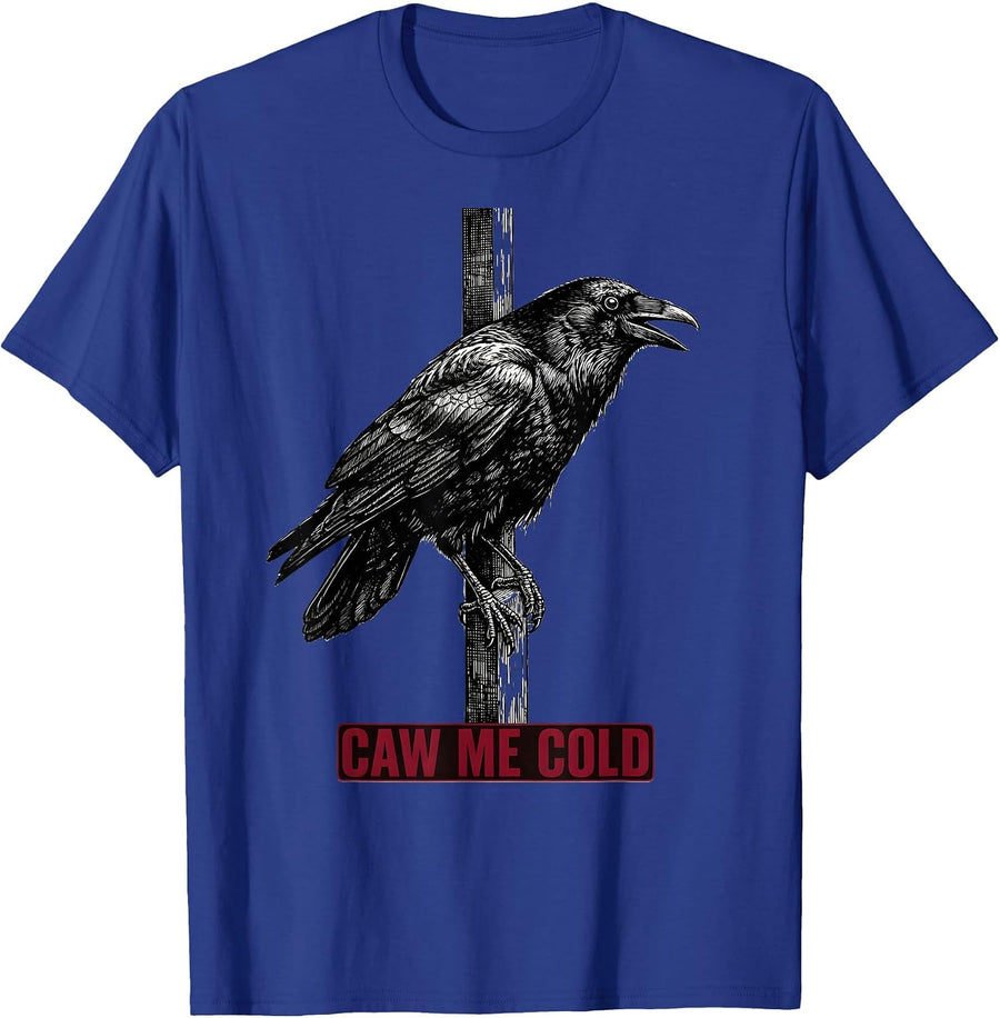 caw me cold Gothic Crow Bird Pun Humor T-Shirt - Royal Blue