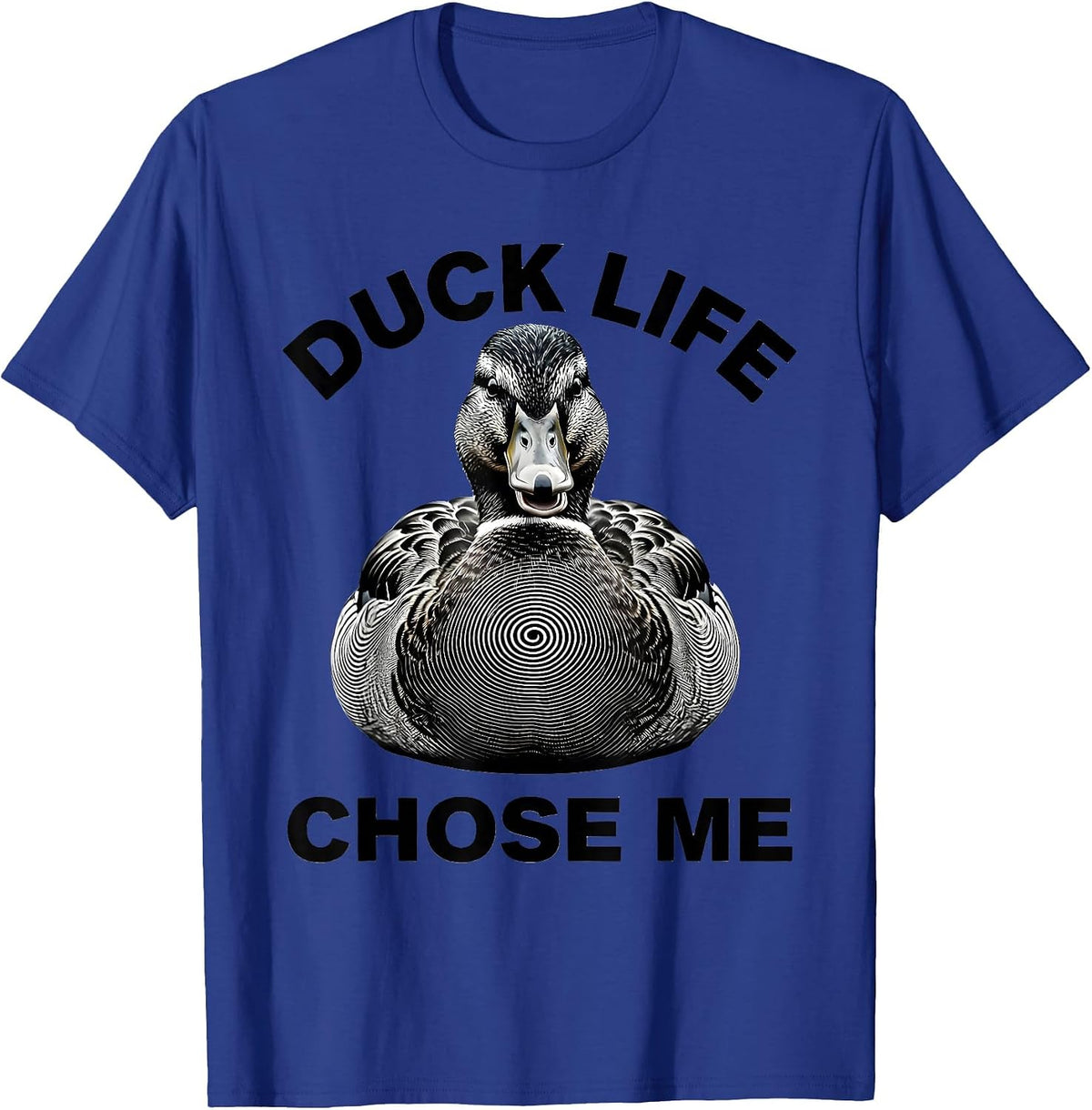 Duck Life Chose Me Funny Duck Lover Design T-Shirt - Royal Blue