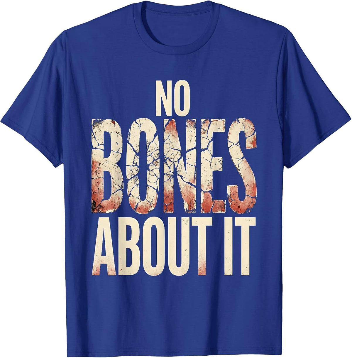 No Bones About It Radiology Humor Design T-Shirt - Royal Blue