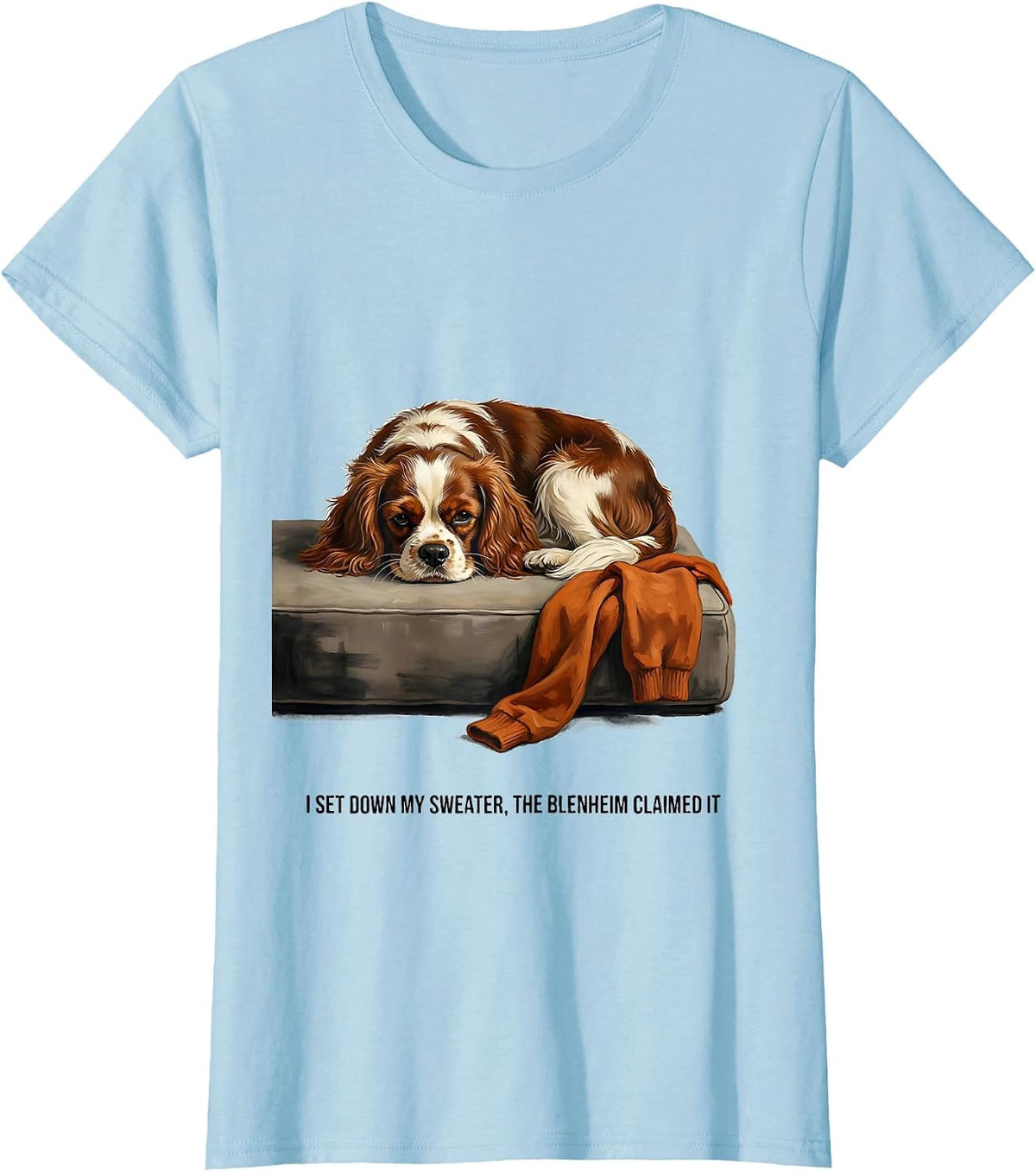 I Set Down My Sweater, The Blenheim Claimed It Dog Lover T-Shirt - Baby Blue