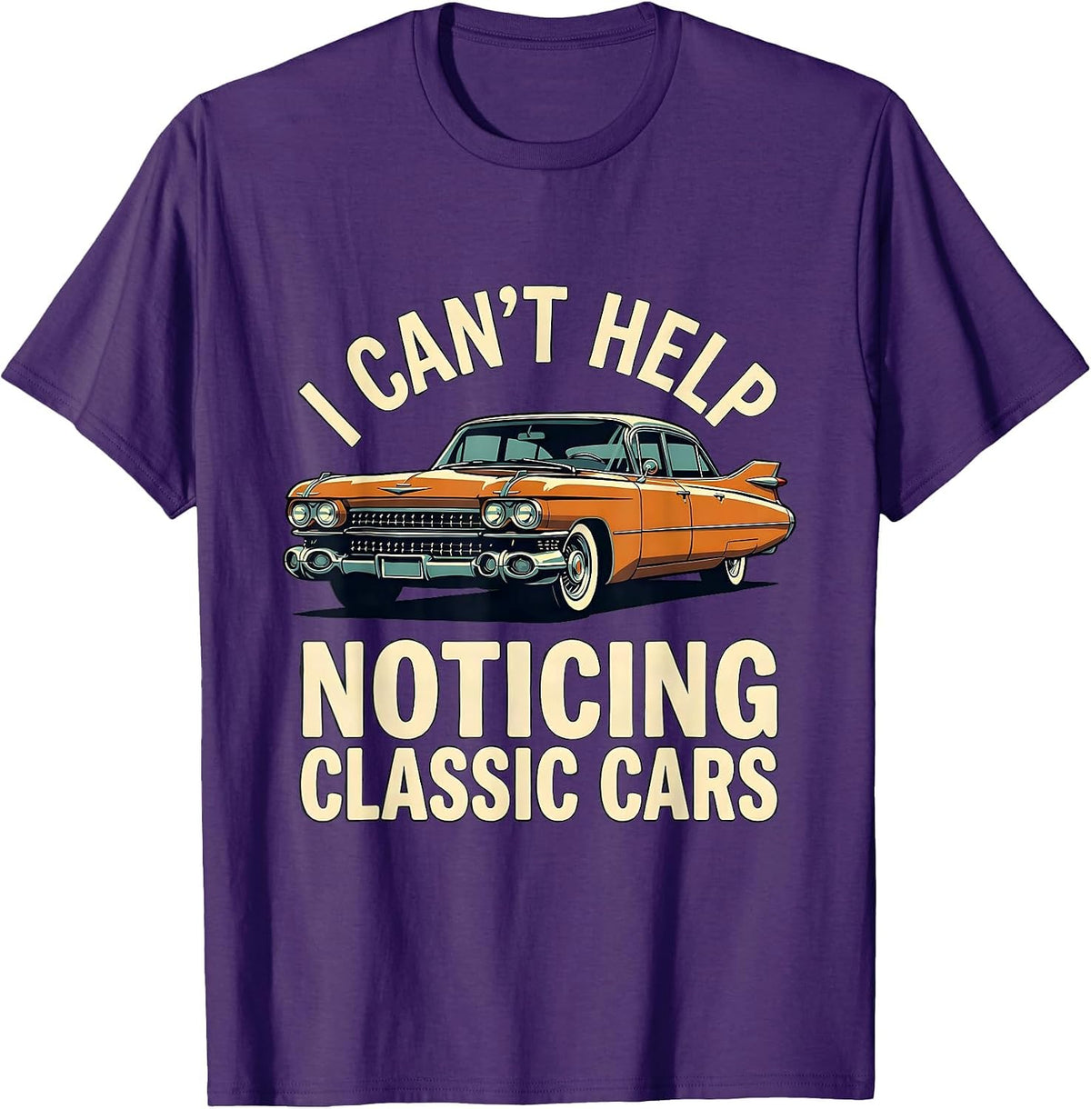 I Can't Help Noticing Classic Cars Funny Classic Car Guy T-Shirt - Purple