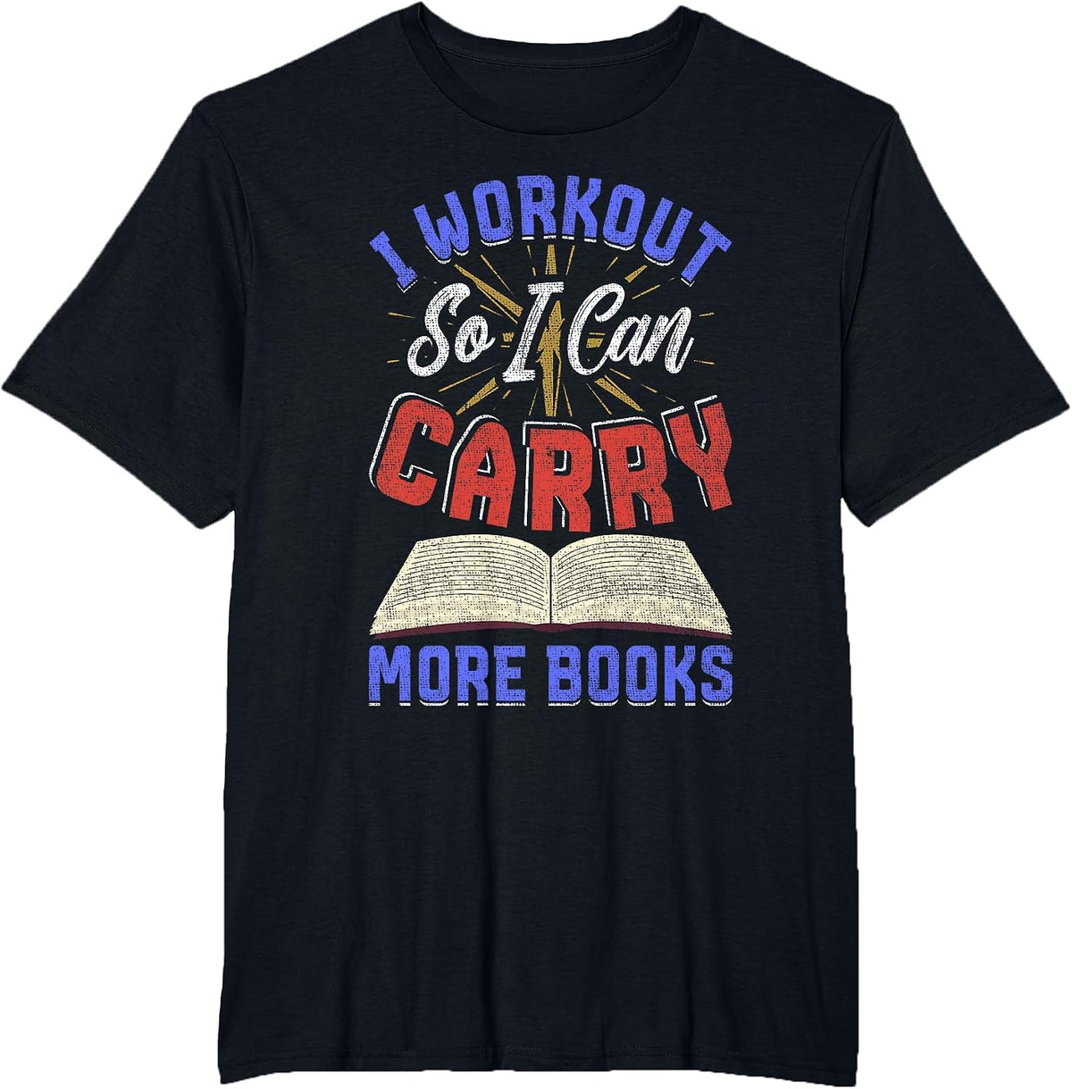 I Workout So I Can Carry More Books Exercise Books Lover T-Shirt - Black