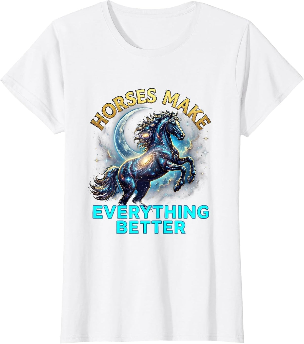 Horses Make Everything Better Equestrian Design T-Shirt, Women, White, Medium - As Pictured