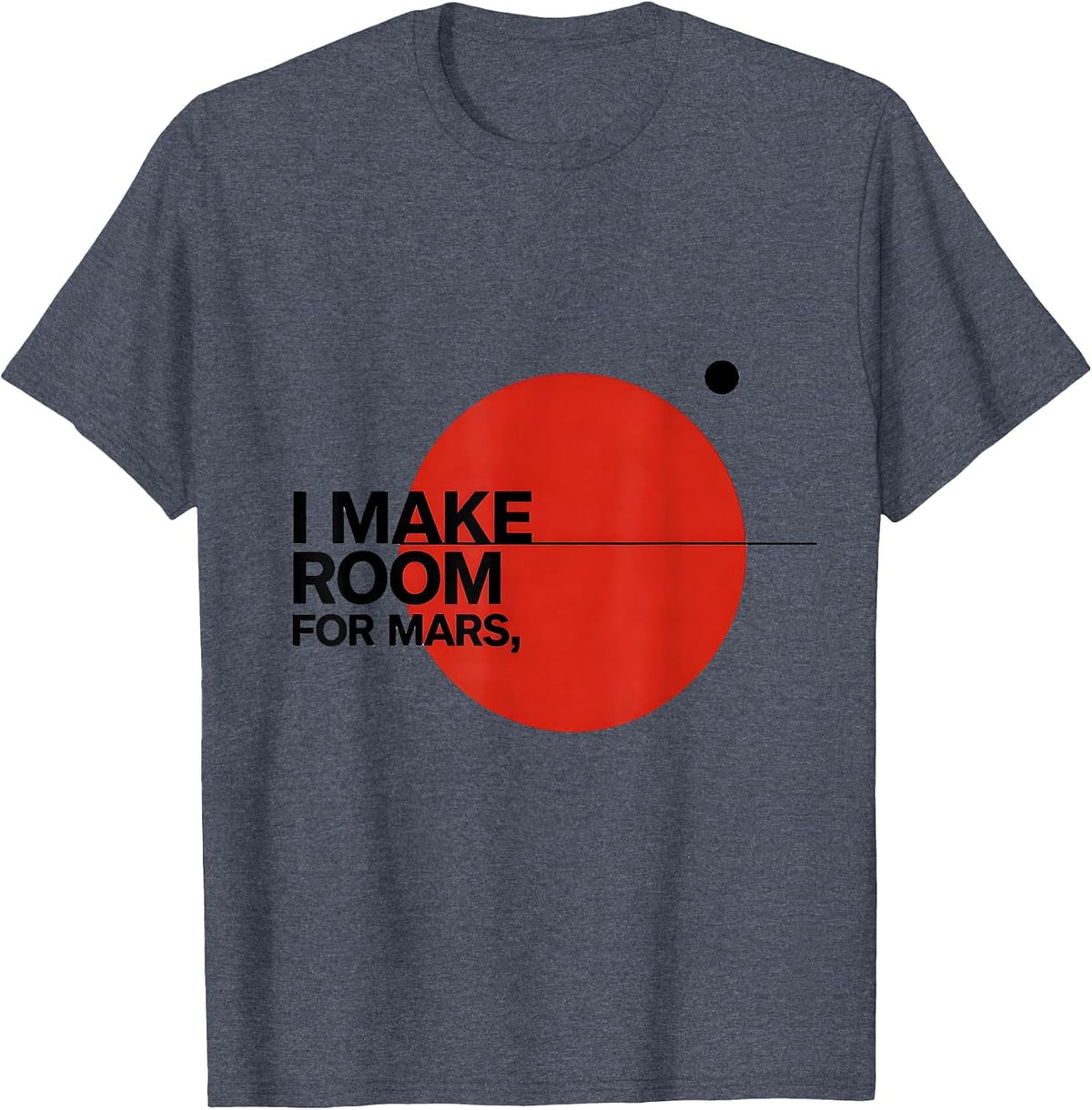 I Make Room For Mars Bauhaus Modernist Space Astronomy Humor T-Shirt - Heather Blue