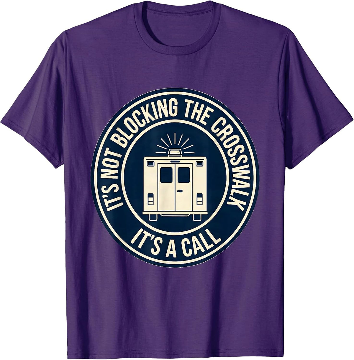 It's Not Blocking The Crosswalk, It's A Call Funny EMT T-Shirt - Purple