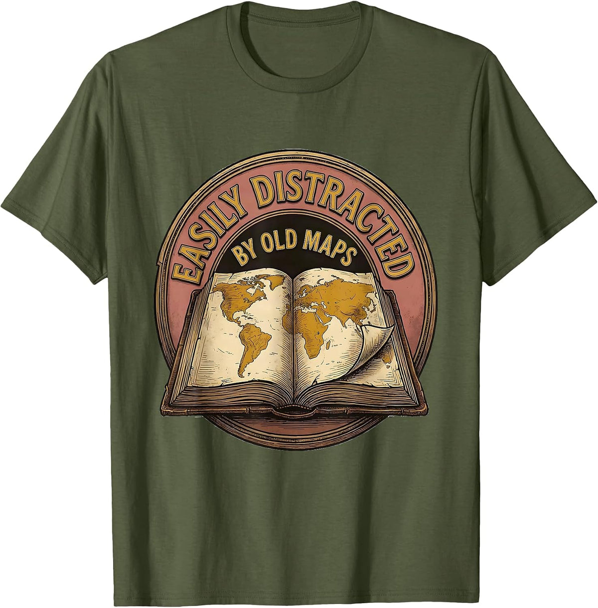 Easily Distracted By Old Maps Funny History Teacher T-Shirt - Olive Green