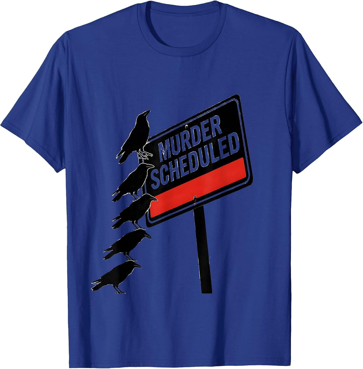 Murder Scheduled Dark Humor Crow Raven Bird Lover T-Shirt - Royal Blue