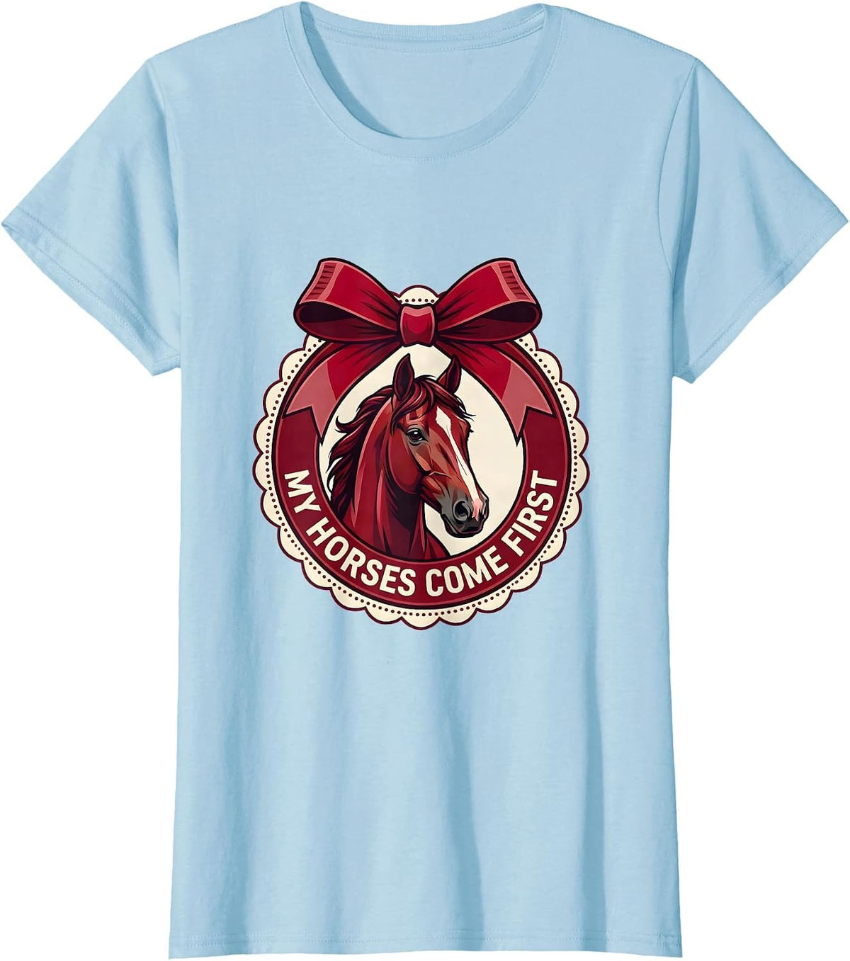 My Horses Come First Horse Lover Design T-Shirt - Baby Blue