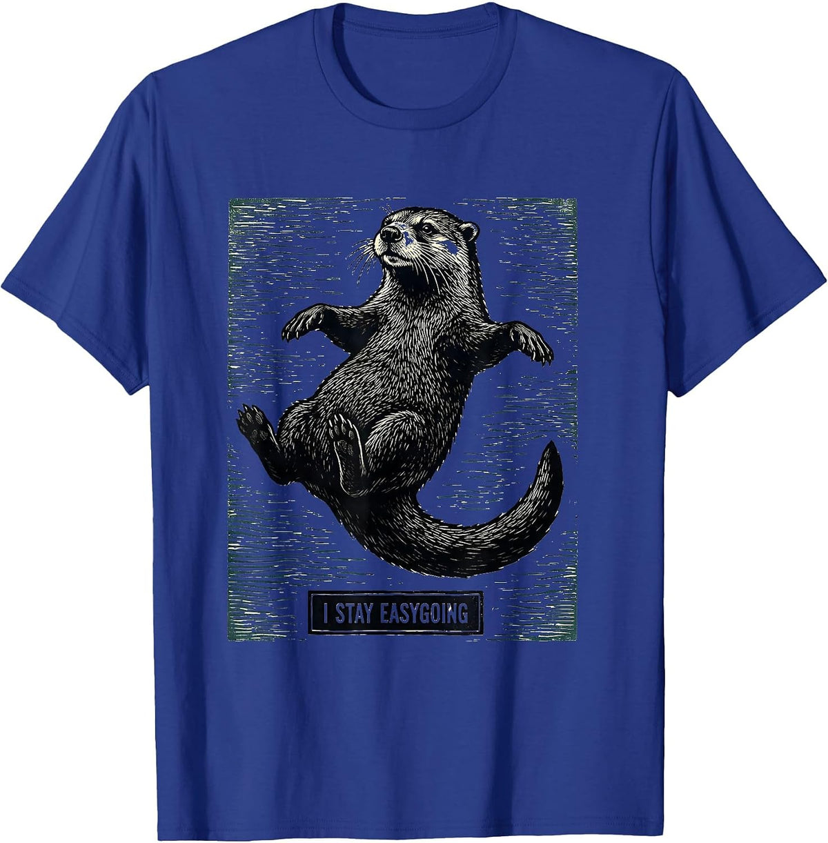 Men's I Stay Easygoing Woodcut Engraving Otter Lover Humor T-Shirt - Royal Blue