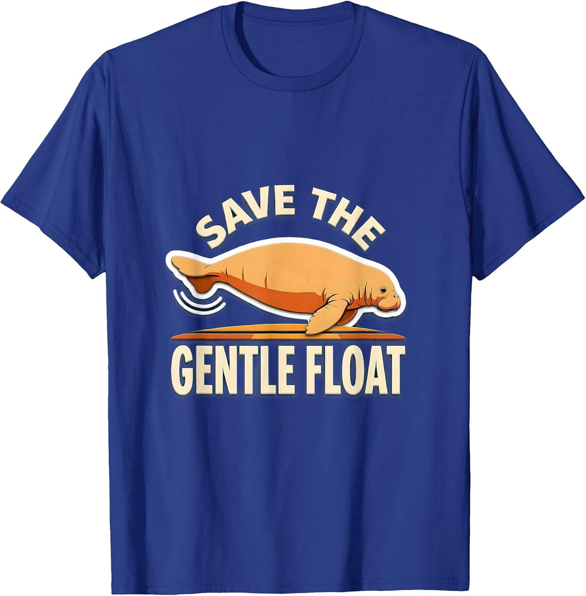 Save The Gentle Float Funny Manatee Sea Cow Lover Gift T-Shirt - Royal Blue