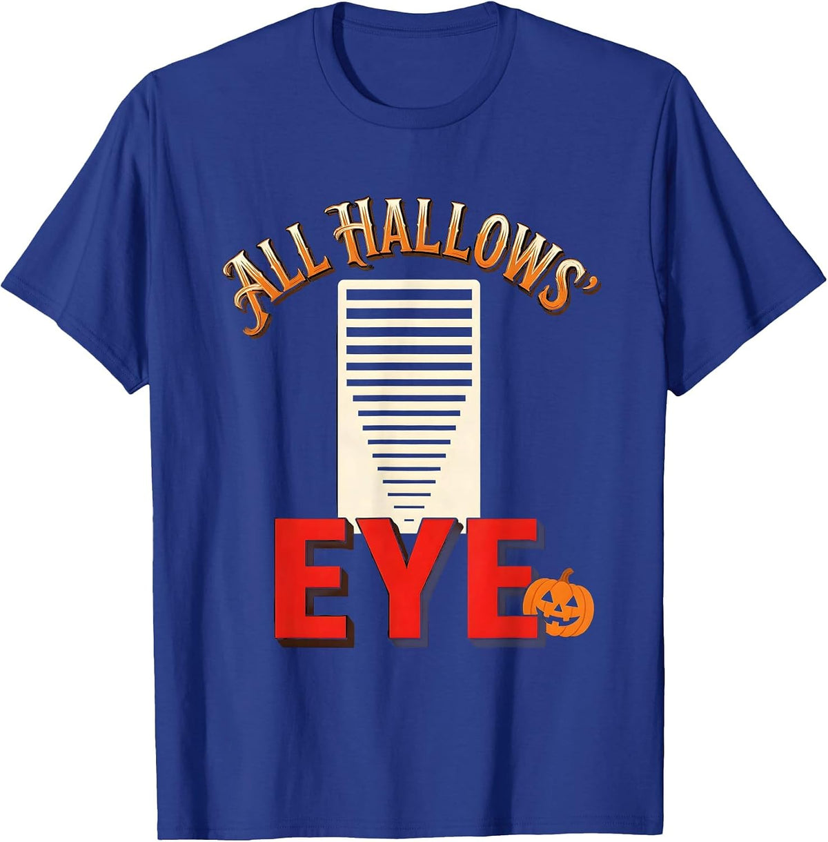 All Hallows Eye Sign Painter Showcard Optometrist Eye Doctor T-Shirt - Royal Blue