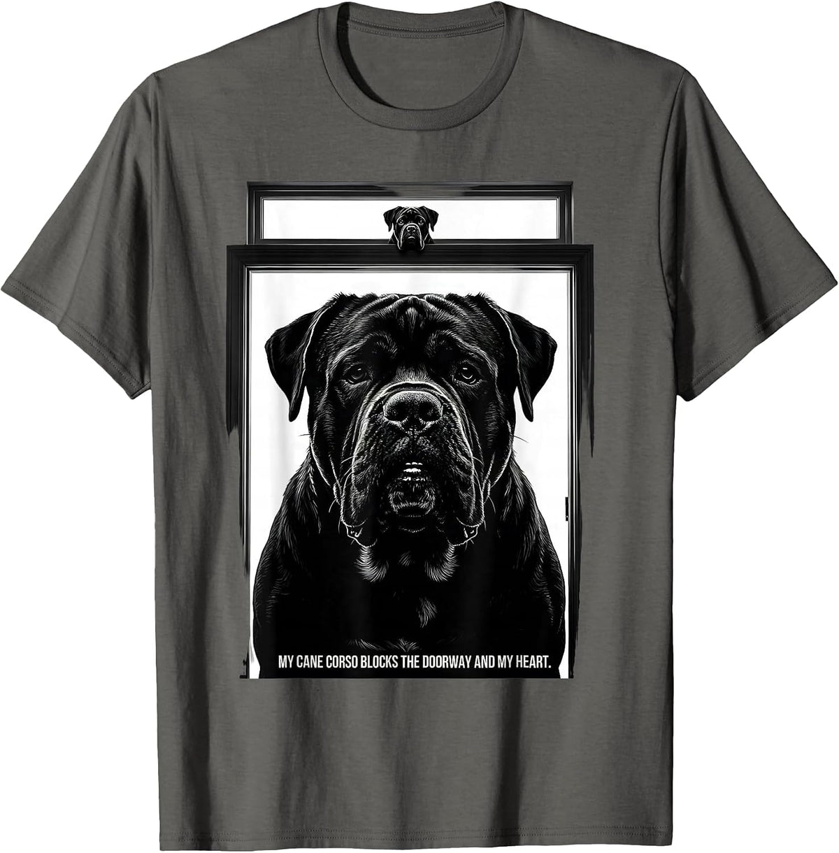 My Cane Corso Blocks The Doorway And My Heart Dog Lover T-Shirt - Asphalt Grey