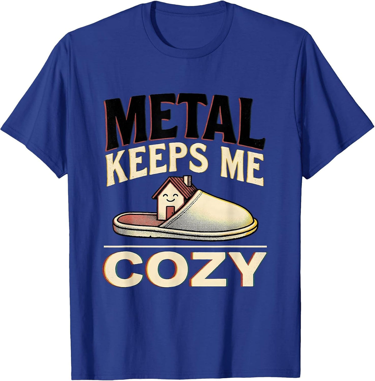 Metal Keeps Me Cozy Funny Heavy Metal Fan Deadpan Humor T-Shirt - Royal Blue