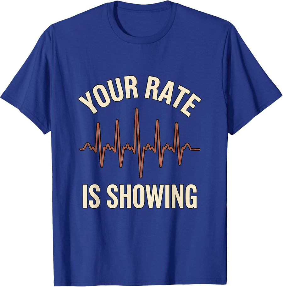 Your Rate Is Showing Funny Cardiac Tech EKG Heartbeat Humor T-Shirt - Royal Blue