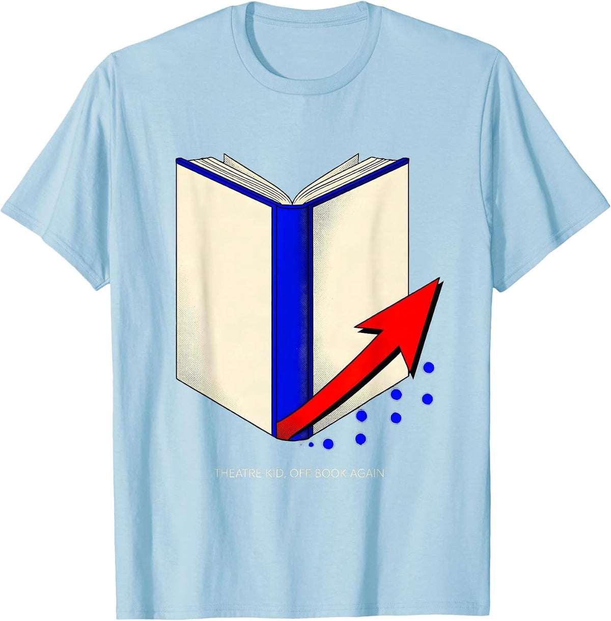 Men's Theatre Kid Off Book Again Funny Musical Theatre Performer T-Shirt - Baby Blue