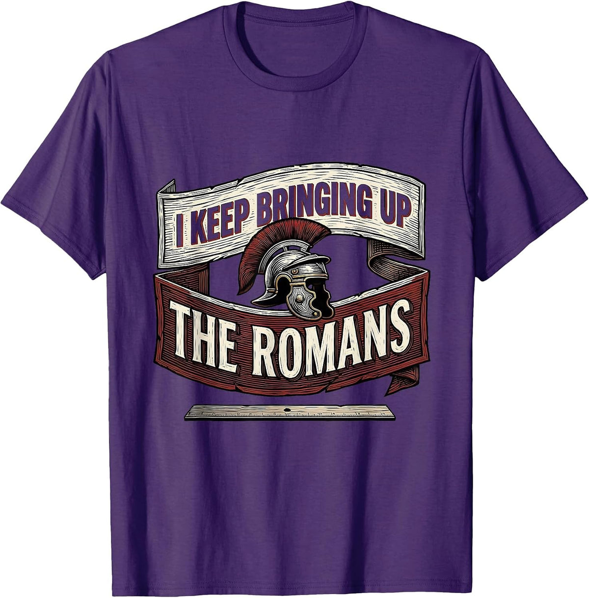 Men's I Keep Bringing Up The Romans Funny History Teacher History T-Shirt - Purple