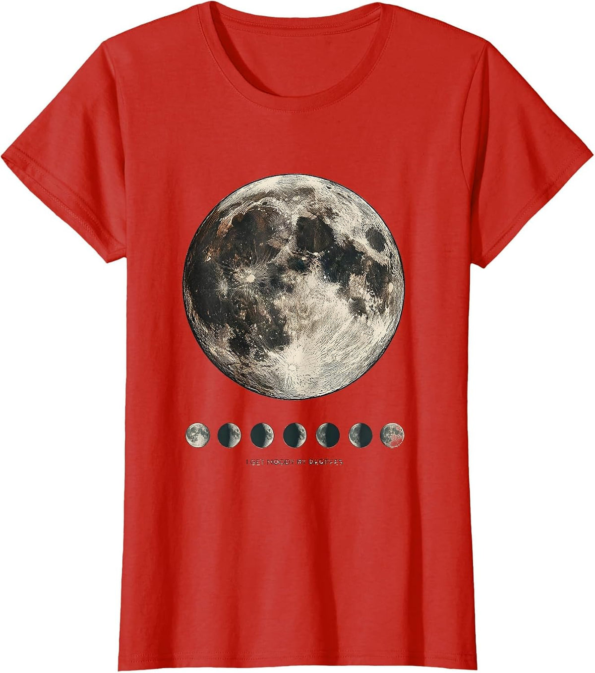 Women's I Get Moody By Degrees Astronomy Lunar Phase Science Teacher T-Shirt - Red