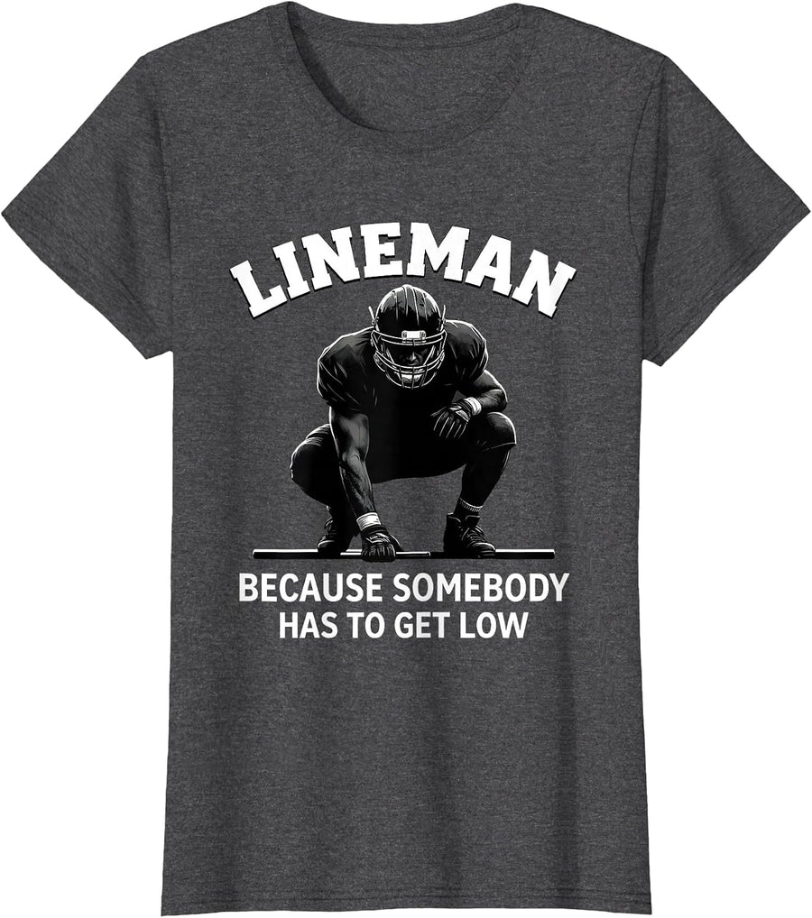 Women's Lineman Because Somebody Has To Get Low Football T-Shirt - Dark Heather Grey