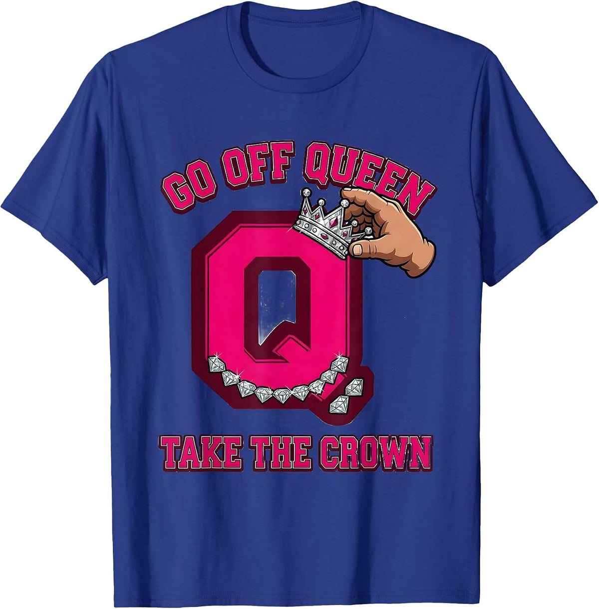Men's Go Off Queen Take The Crown Sassy Queen Slay Meme Humor T-Shirt - Royal Blue