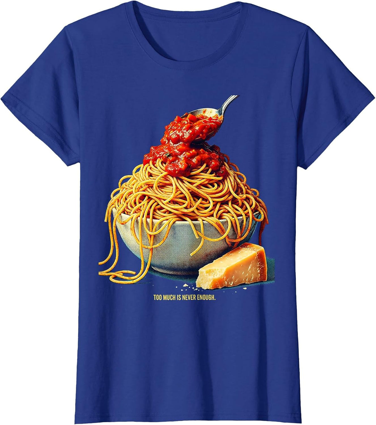 Women's Too Much Is Never Enough Italian Spirit Design T-Shirt - Royal Blue