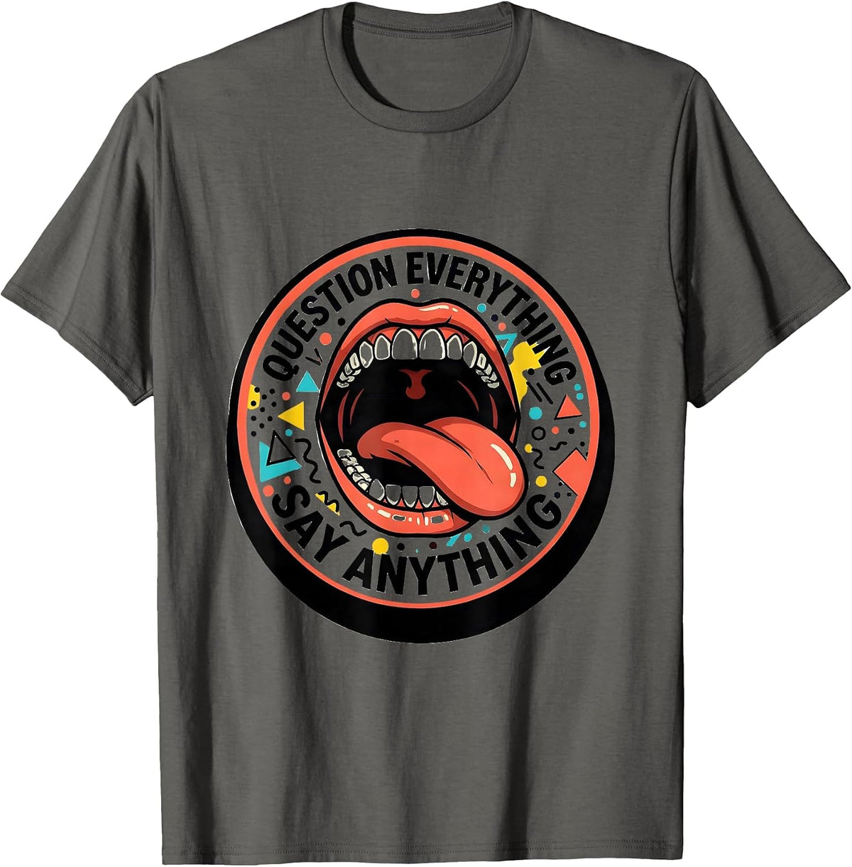 Question Everything Say Anything Free Speech Design T-Shirt - Asphalt Grey