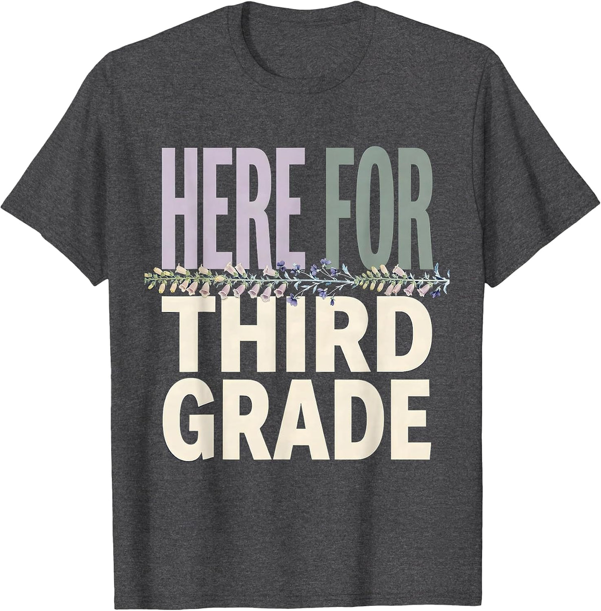 Here For Third Grade Wildflower Back To School Teacher Gift T-Shirt - Dark Heather Grey
