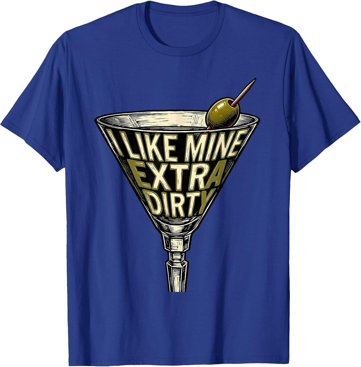 Men's I Like Mine Extra Dirty Funny Martini Lover Cocktail Humor T-Shirt - Royal Blue