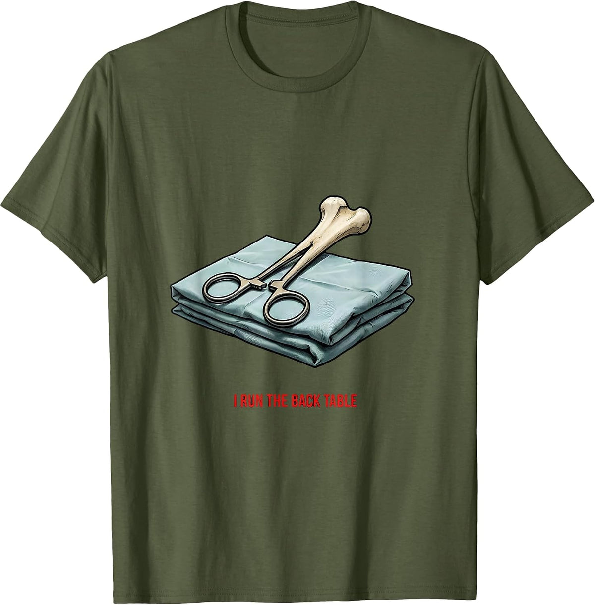 Men's I Run The Back Table Funny Surgical Tech Scrub Tech Humor T-Shirt - Olive Green