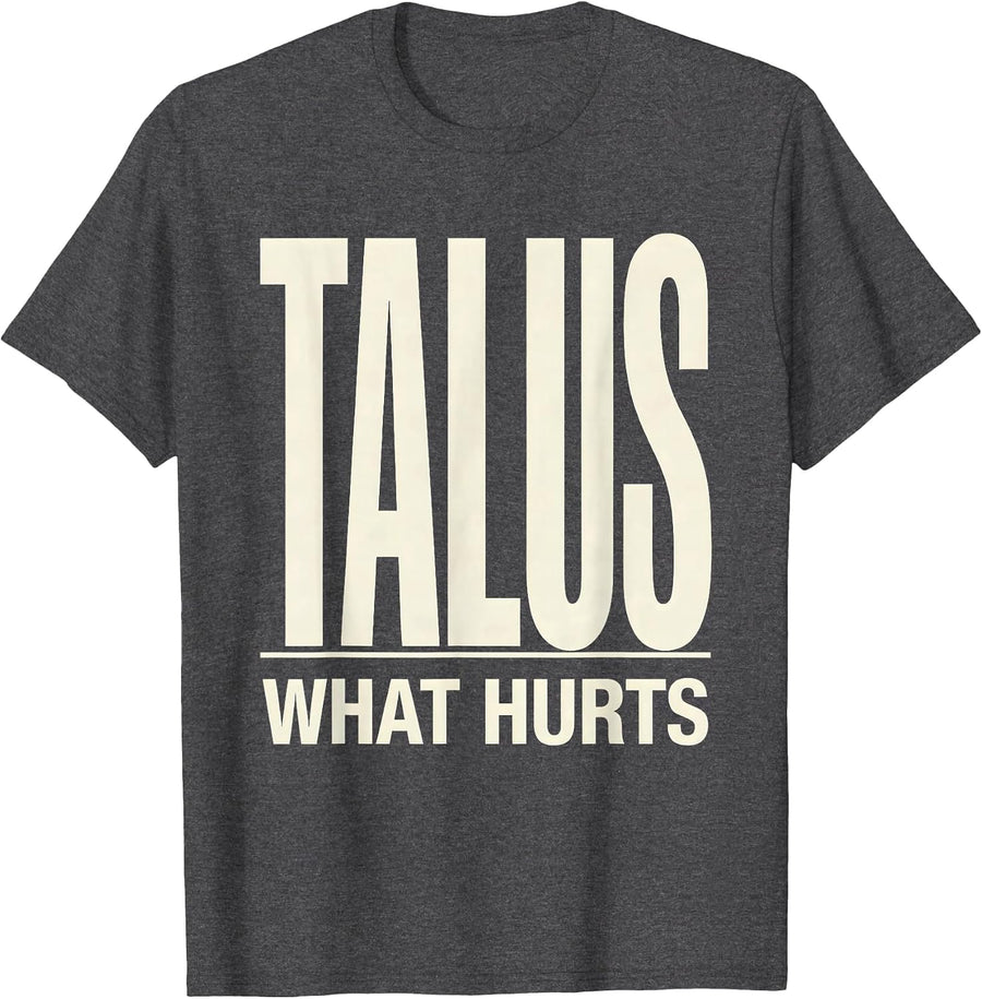 Men's Talus What Hurts Funny Therapy Profession Therapist Gift T-Shirt - Dark Heather Grey
