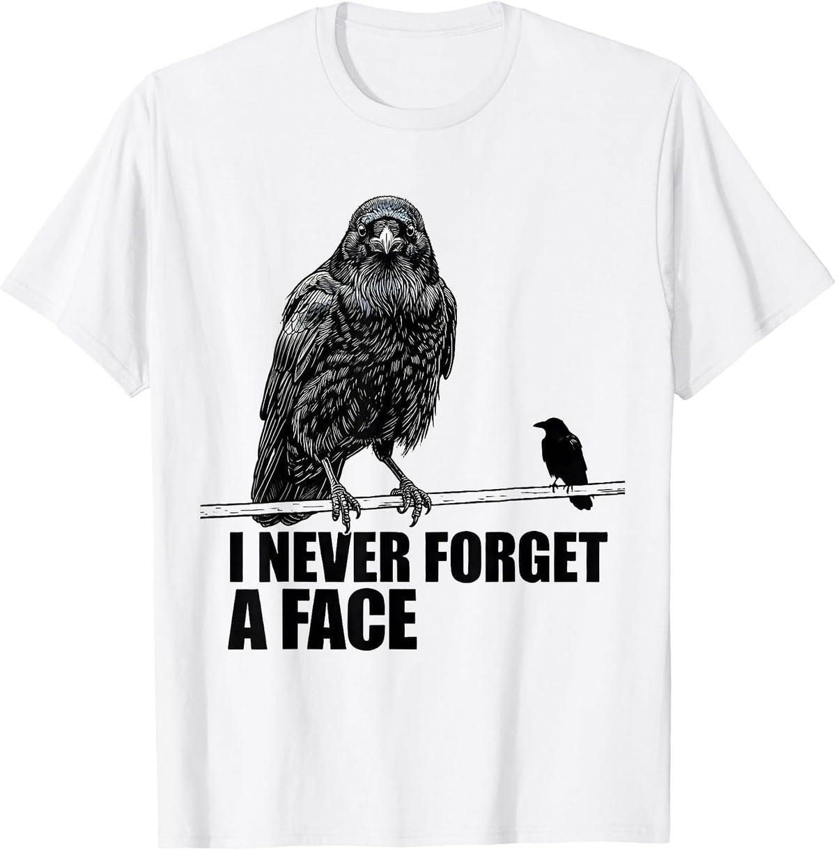 Men's I Never Forget A Face Dark Humor Crow Lover Raven Pun T-Shirt - White
